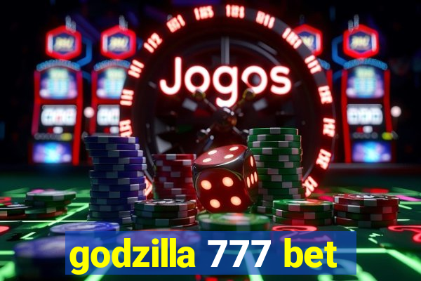 godzilla 777 bet